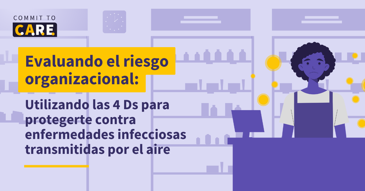C2C - January 2-02-2024 - ES (6) Imagen con texto “Evaluando el riesgo organizacional: Utilizando las 4 Ds para protegerte contra enfermedades infecciosas transmitidas por el aire”