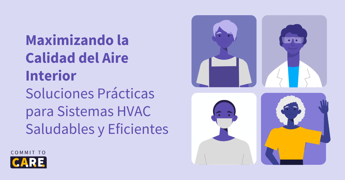C2C - 6-14-2024 - ENG (2) Imagen que lee “Maximizando la Calidad del Aire Interior: Soluciones Prácticas para Sistemas HVAC Saludables y Eficientes”
