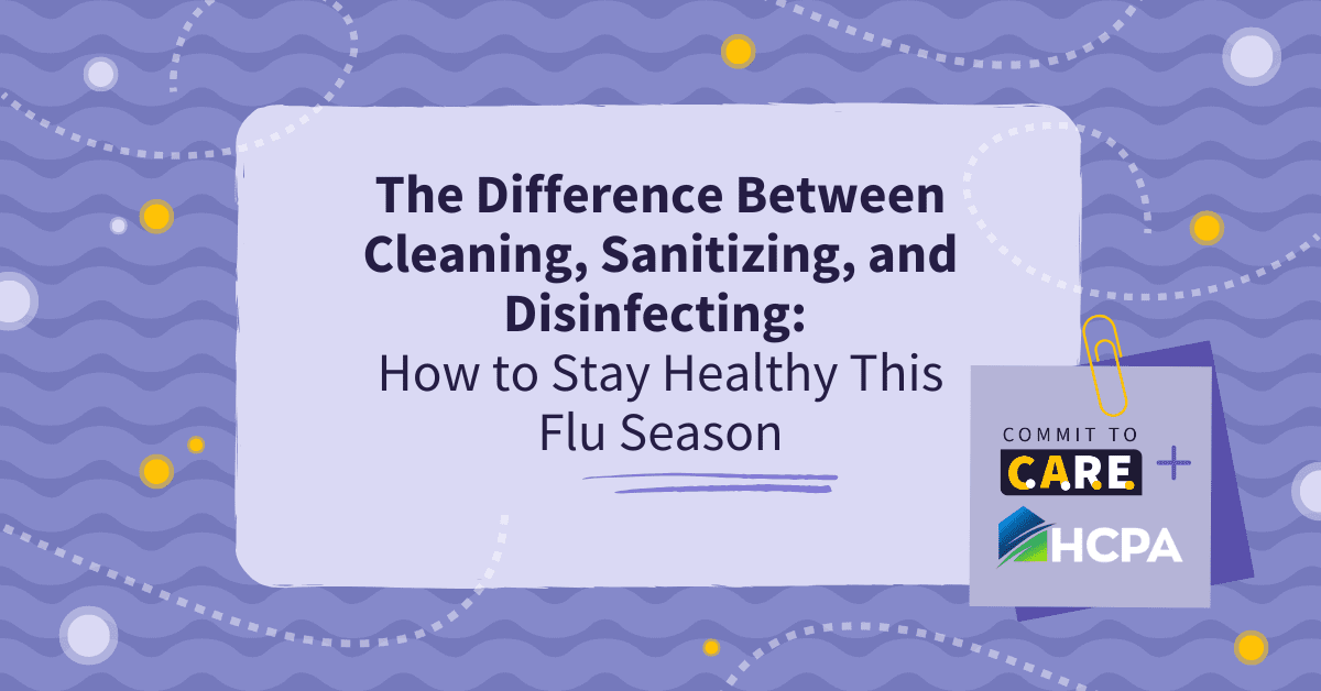 Image reading “The Difference Between Cleaning, Sanitizing, and Disinfecting: How to Stay Healthy This Flu Season”